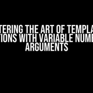 Mastering the Art of Templating Functions with Variable Number of Arguments