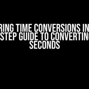 Mastering Time Conversions in SSIS: A Step-by-Step Guide to Converting Time to Seconds