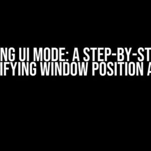 Mastering UI Mode: A Step-by-Step Guide to Specifying Window Position and Size