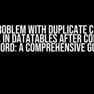 The Problem with Duplicate Change Events in DataTables After Copying a Record: A Comprehensive Guide