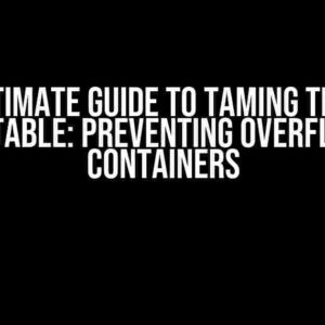 The Ultimate Guide to Taming the Wild HTML Table: Preventing Overflowing Containers