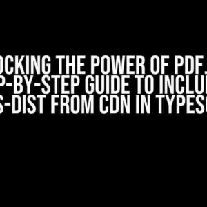 Unlocking the Power of PDF.js: A Step-by-Step Guide to Including pdfjs-dist from CDN in TypeScript